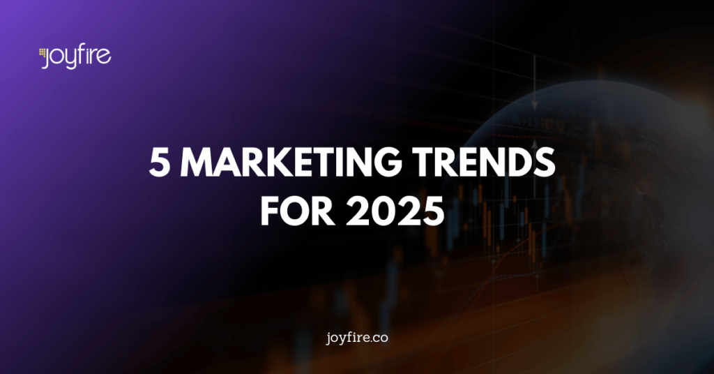 Five Marketing Trends for 2025 (And How to Know if They’re Right for Your Business)