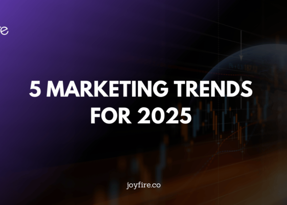 Five Marketing Trends for 2025 (And How to Know if They’re Right for Your Business)