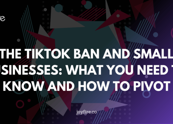 The TikTok Ban and Small Businesses: What You Need to Know and How to Pivot